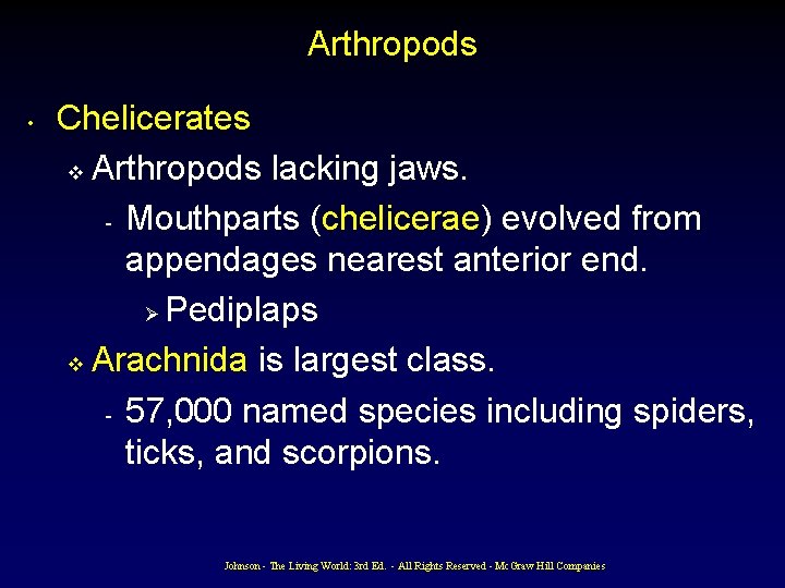 Arthropods • Chelicerates v Arthropods lacking jaws. - Mouthparts (chelicerae) evolved from appendages nearest Arthropods • Chelicerates v Arthropods lacking jaws. - Mouthparts (chelicerae) evolved from appendages nearest