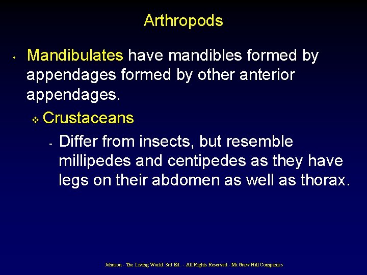 Arthropods • Mandibulates have mandibles formed by appendages formed by other anterior appendages. v Arthropods • Mandibulates have mandibles formed by appendages formed by other anterior appendages. v