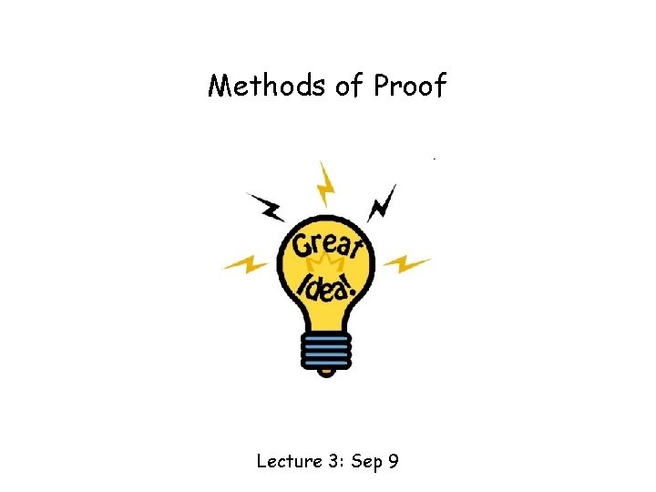 Methods of Proof Lecture 3: Sep 9 