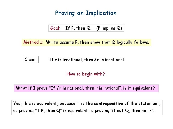Proving an Implication Goal: If P, then Q. (P implies Q) Method 1: Write