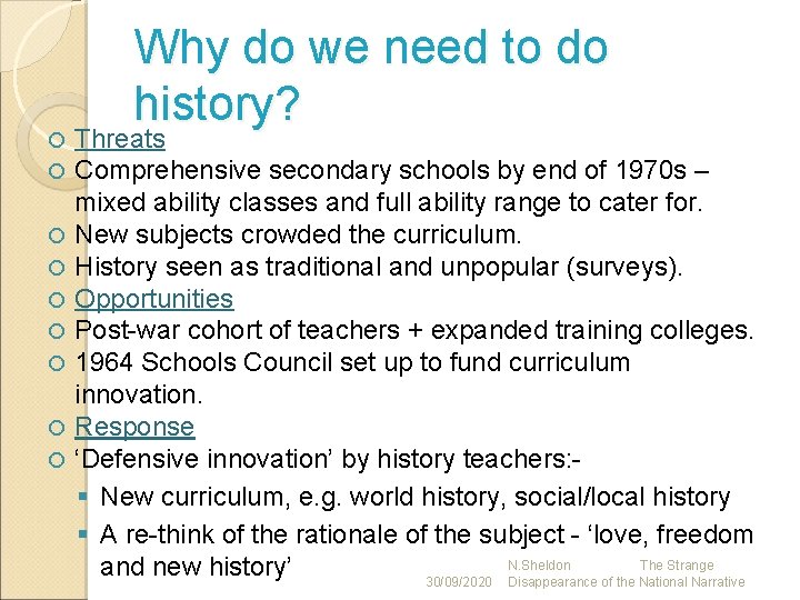  Why do we need to do history? Threats Comprehensive secondary schools by end