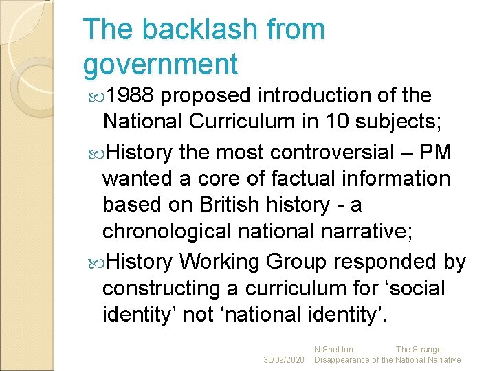 The backlash from government 1988 proposed introduction of the National Curriculum in 10 subjects;
