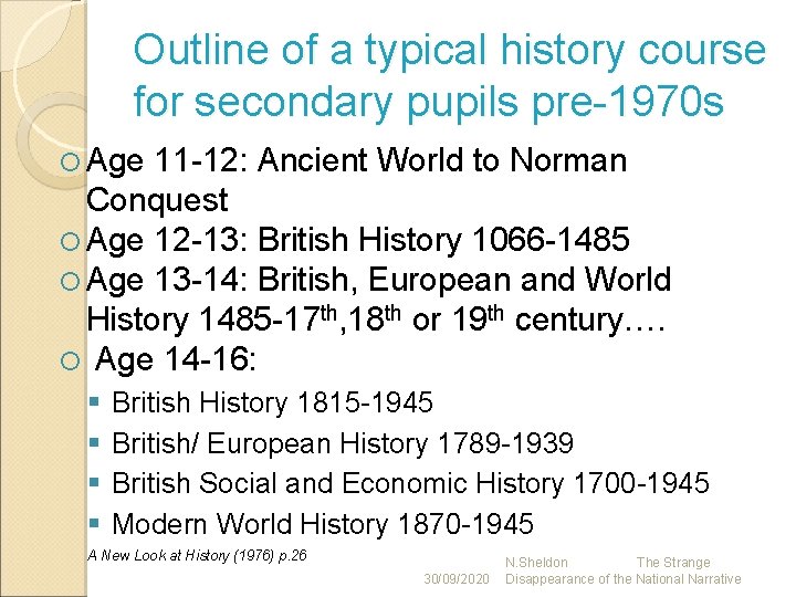 Outline of a typical history course for secondary pupils pre-1970 s Age 11 -12: