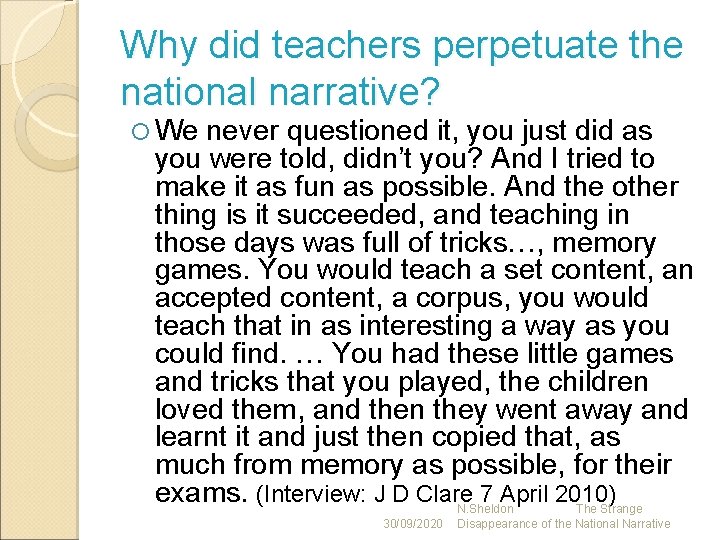 Why did teachers perpetuate the national narrative? We never questioned it, you just did