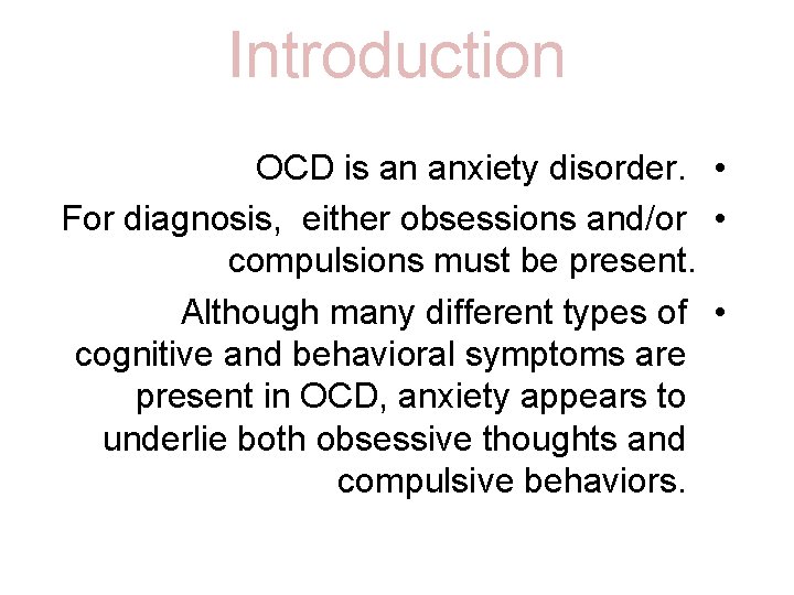 Introduction OCD is an anxiety disorder. • For diagnosis, either obsessions and/or • compulsions