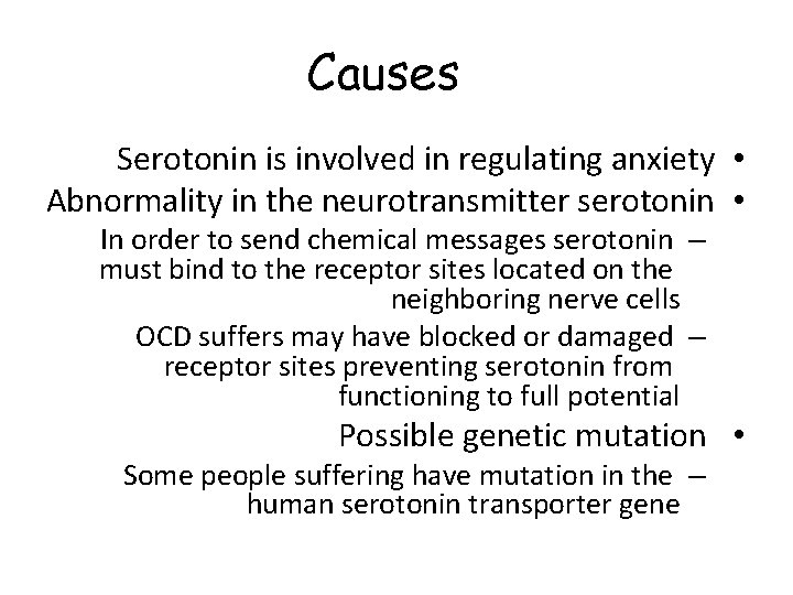 Causes Serotonin is involved in regulating anxiety • Abnormality in the neurotransmitter serotonin •