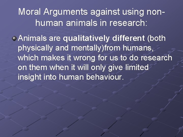 Moral Arguments against using nonhuman animals in research: Animals are qualitatively different (both physically