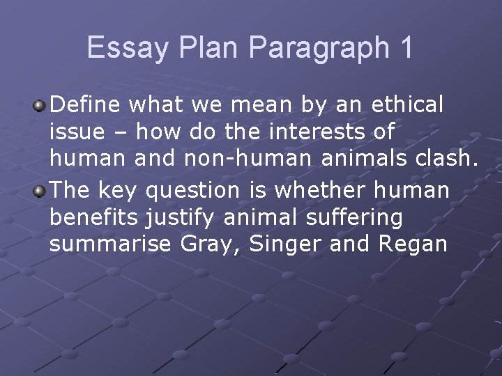 Essay Plan Paragraph 1 Define what we mean by an ethical issue – how