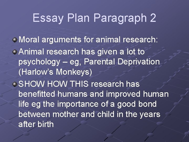 Essay Plan Paragraph 2 Moral arguments for animal research: Animal research has given a