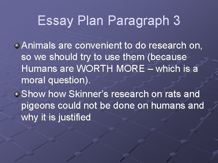 Essay Plan Paragraph 3 Animals are convenient to do research on, so we should