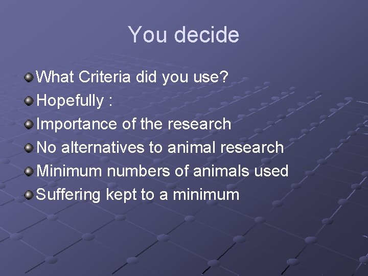 You decide What Criteria did you use? Hopefully : Importance of the research No