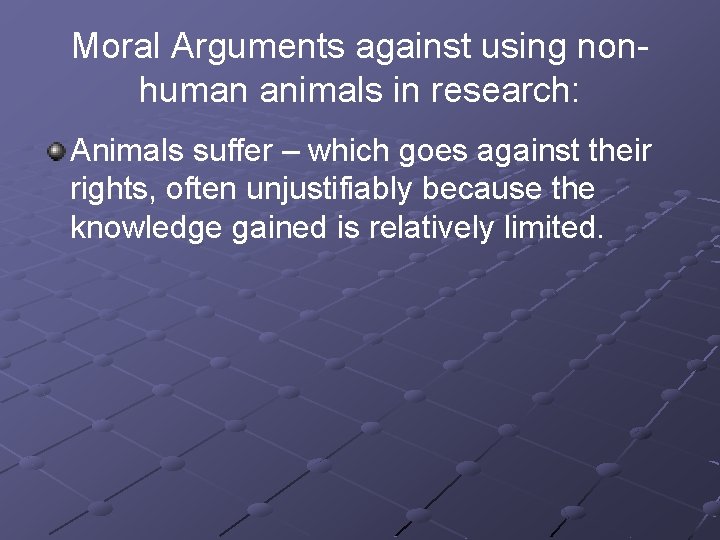 Moral Arguments against using nonhuman animals in research: Animals suffer – which goes against