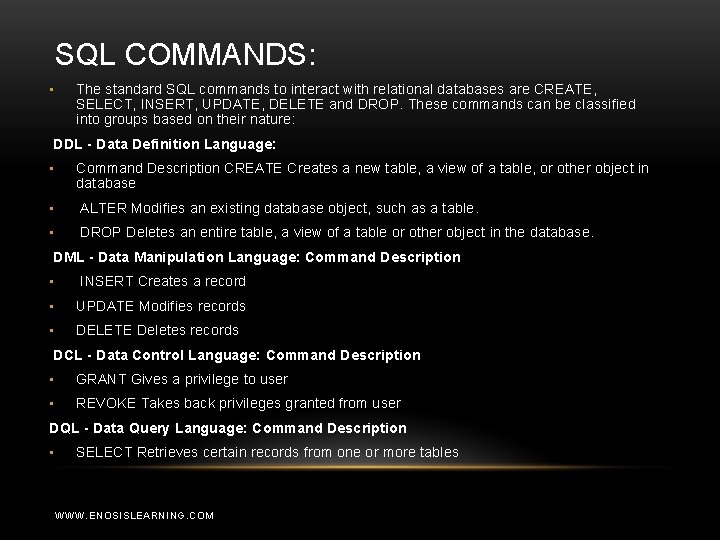 SQL COMMANDS: • The standard SQL commands to interact with relational databases are CREATE,