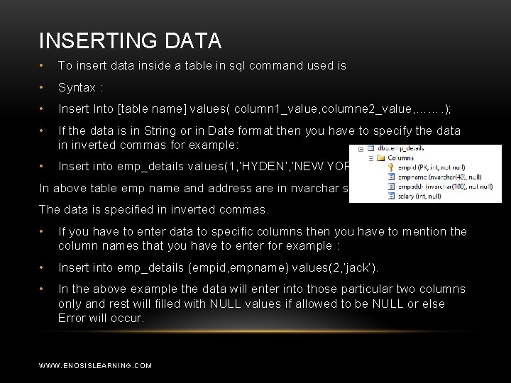 INSERTING DATA • To insert data inside a table in sql command used is