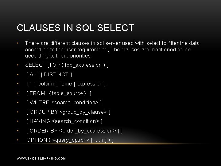 CLAUSES IN SQL SELECT • There are different clauses in sql server used with