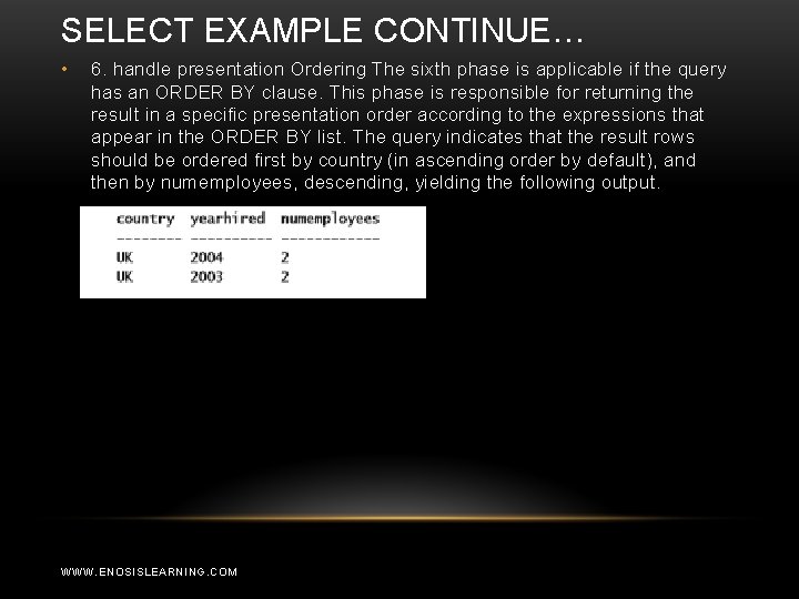 SELECT EXAMPLE CONTINUE… • 6. handle presentation Ordering The sixth phase is applicable if