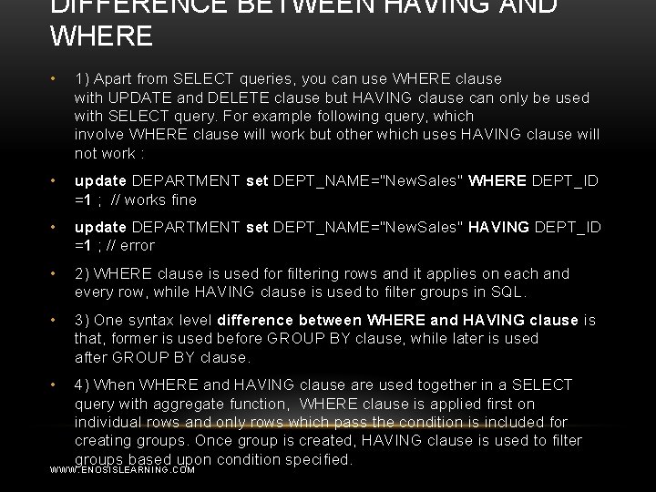 DIFFERENCE BETWEEN HAVING AND WHERE • 1) Apart from SELECT queries, you can use