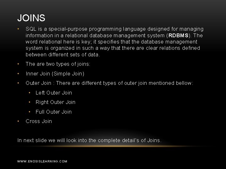 JOINS • SQL is a special-purpose programming language designed for managing information in a