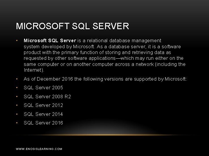 MICROSOFT SQL SERVER • Microsoft SQL Server is a relational database management system developed