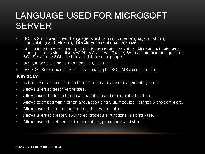 LANGUAGE USED FOR MICROSOFT SERVER • SQL is Structured Query Language, which is a