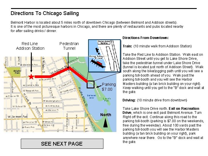 Directions To Chicago Sailing Belmont Harbor is located about 5 miles north of downtown