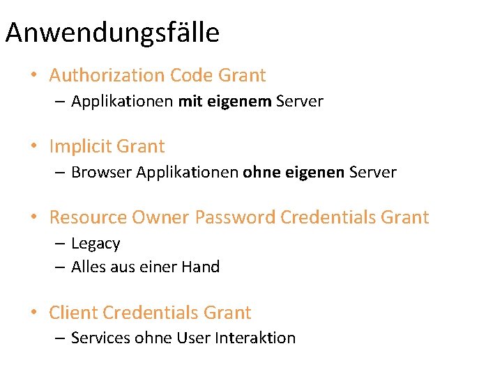 Anwendungsfälle • Authorization Code Grant – Applikationen mit eigenem Server • Implicit Grant –