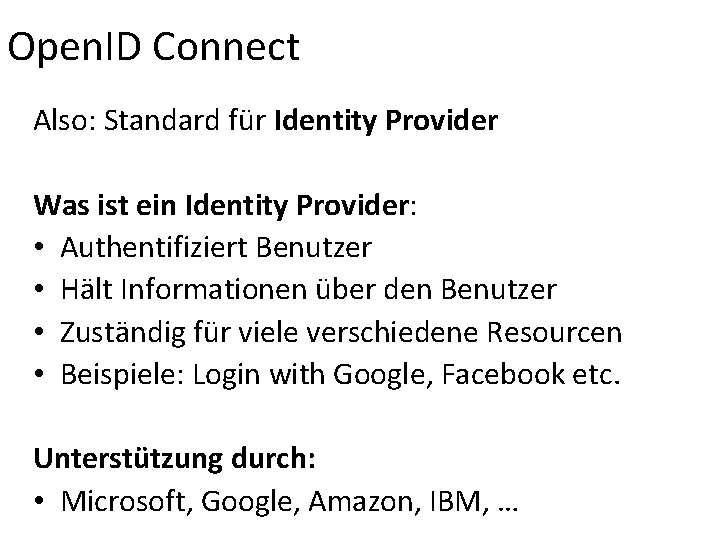 Open. ID Connect Also: Standard für Identity Provider Was ist ein Identity Provider: •