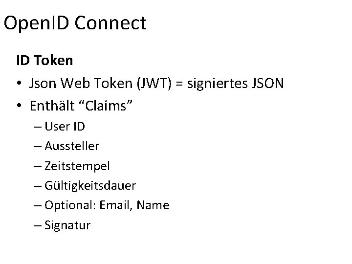 Open. ID Connect ID Token • Json Web Token (JWT) = signiertes JSON •