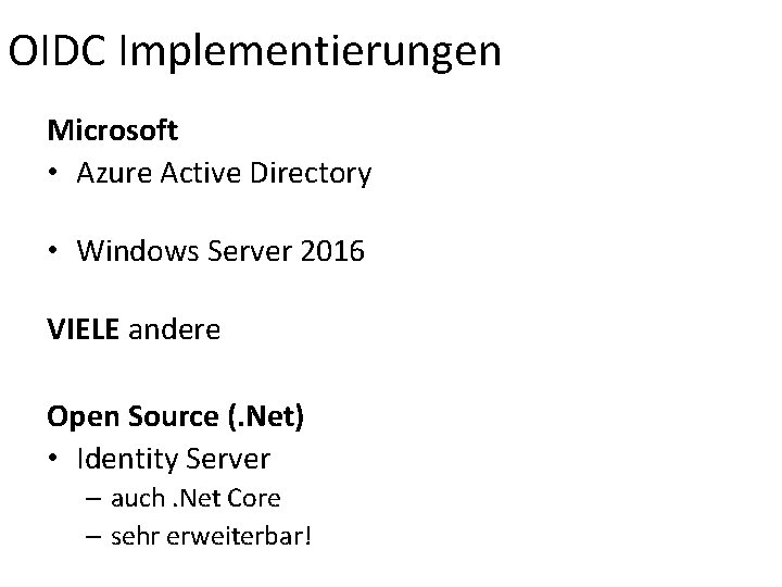 OIDC Implementierungen Microsoft • Azure Active Directory • Windows Server 2016 VIELE andere Open