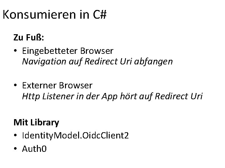 Konsumieren in C# Zu Fuß: • Eingebetteter Browser Navigation auf Redirect Uri abfangen •
