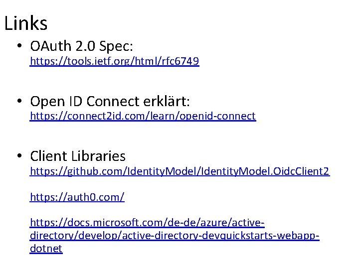 Links • OAuth 2. 0 Spec: https: //tools. ietf. org/html/rfc 6749 • Open ID