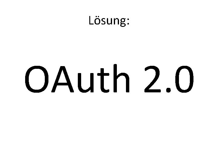 Lösung: OAuth 2. 0 