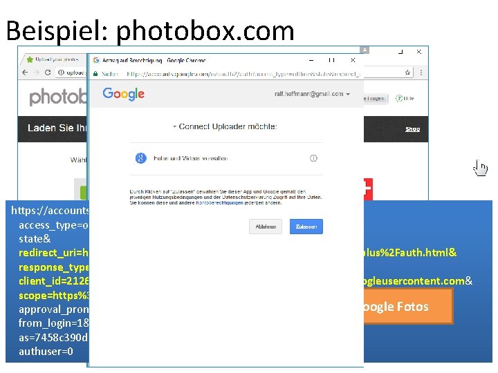 Beispiel: photobox. com https: //accounts. google. com/o/oauth 2/auth? access_type=offline& state& redirect_uri=http%3 A%2 F%2 Fupload.