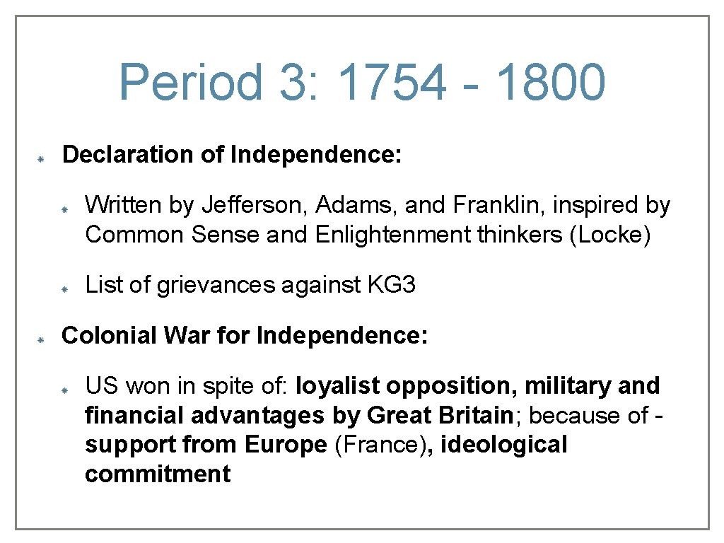 Period 3: 1754 - 1800 Declaration of Independence: Written by Jefferson, Adams, and Franklin,