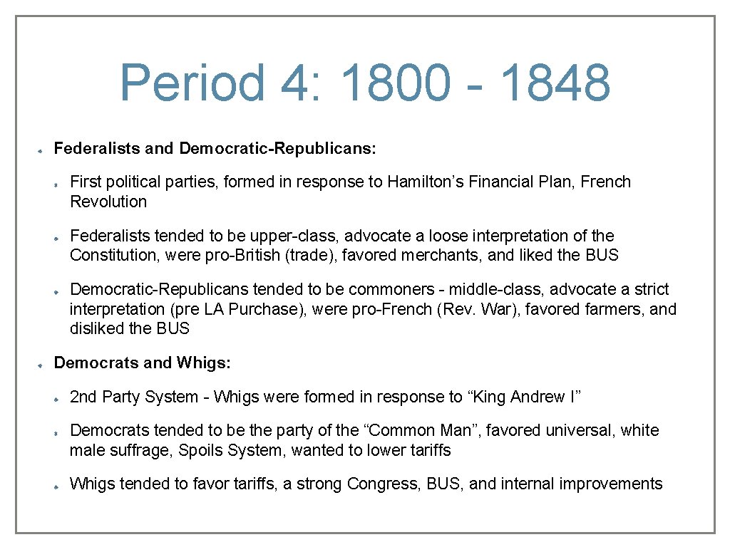 Period 4: 1800 - 1848 Federalists and Democratic-Republicans: First political parties, formed in response