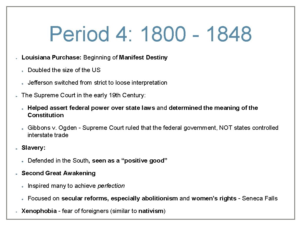 Period 4: 1800 - 1848 Louisiana Purchase: Beginning of Manifest Destiny Doubled the size
