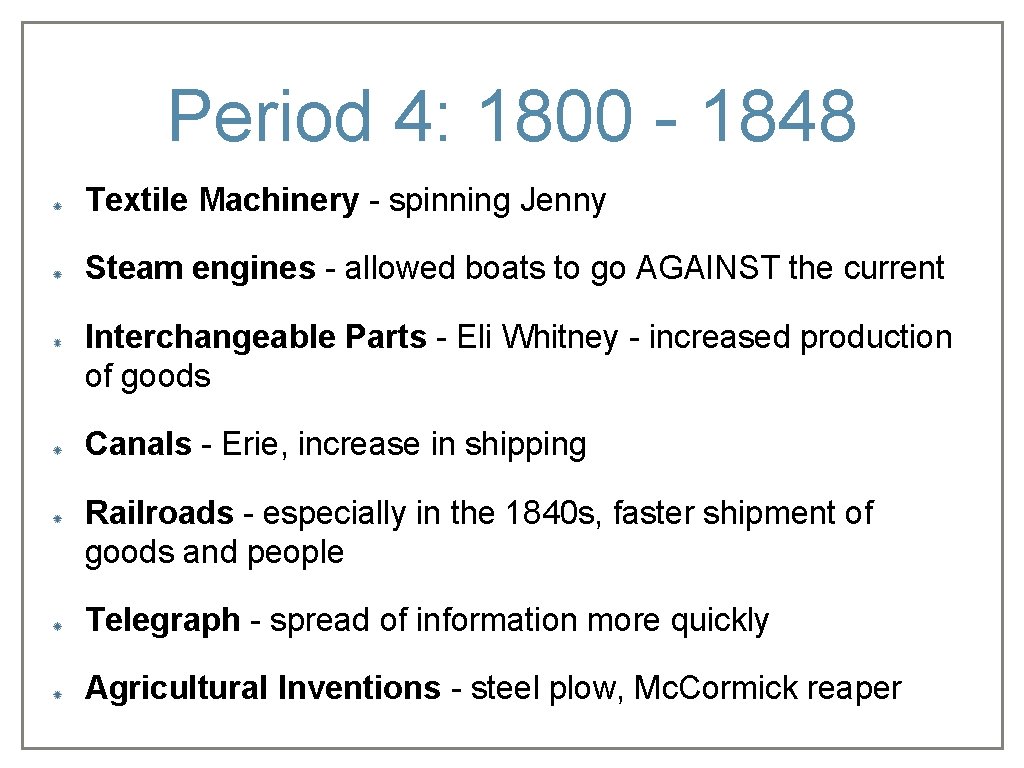 Period 4: 1800 - 1848 Textile Machinery - spinning Jenny Steam engines - allowed