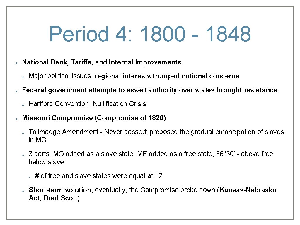 Period 4: 1800 - 1848 National Bank, Tariffs, and Internal Improvements Major political issues,