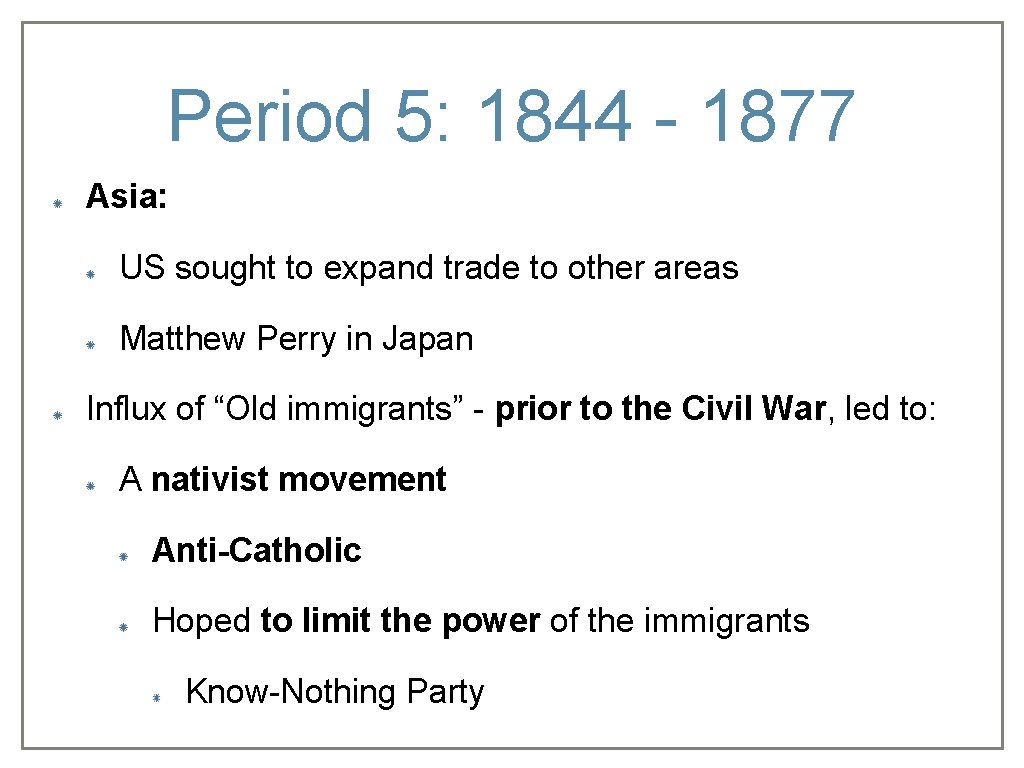 Period 5: 1844 - 1877 Asia: US sought to expand trade to other areas