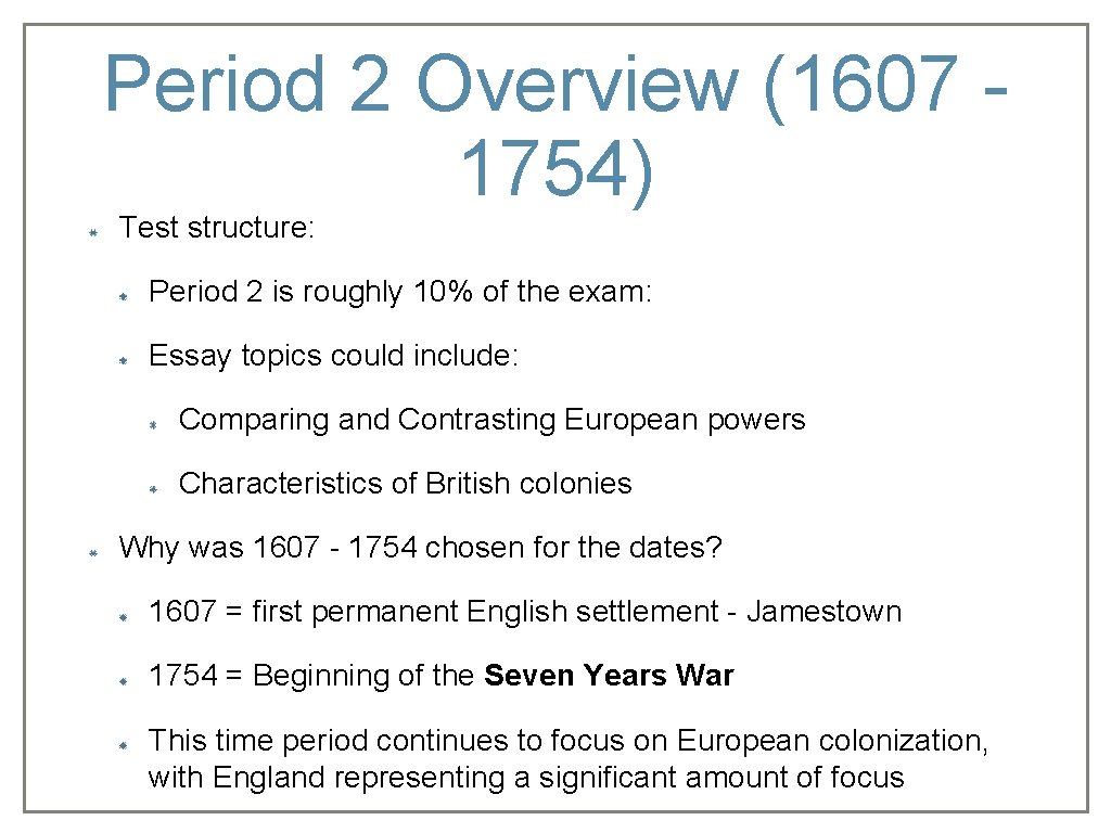 Period 2 Overview (1607 1754) Test structure: Period 2 is roughly 10% of the