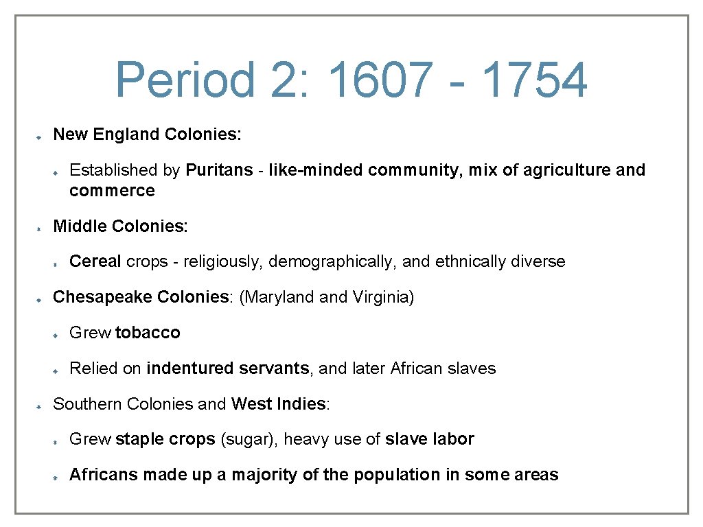 Period 2: 1607 - 1754 New England Colonies: Established by Puritans - like-minded community,