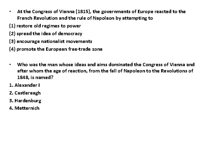 At the Congress of Vienna (1815), the governments of Europe reacted to the French