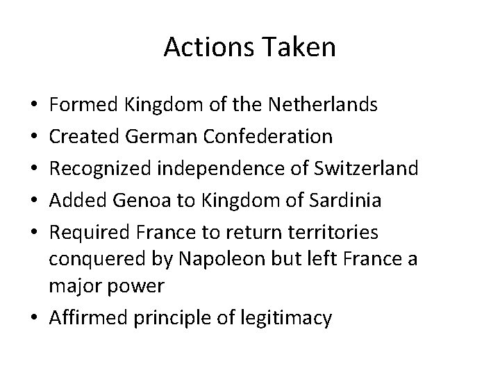 Actions Taken Formed Kingdom of the Netherlands Created German Confederation Recognized independence of Switzerland