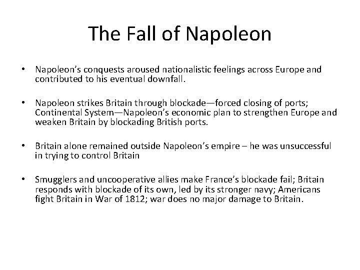 The Fall of Napoleon • Napoleon’s conquests aroused nationalistic feelings across Europe and contributed