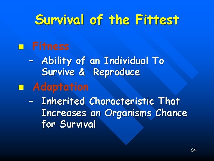 Survival of the Fittest n Fitness – Ability of an Individual To Survive &