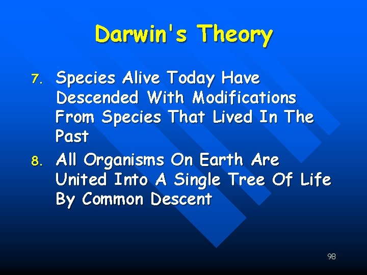 Darwin's Theory 7. 8. Species Alive Today Have Descended With Modifications From Species That