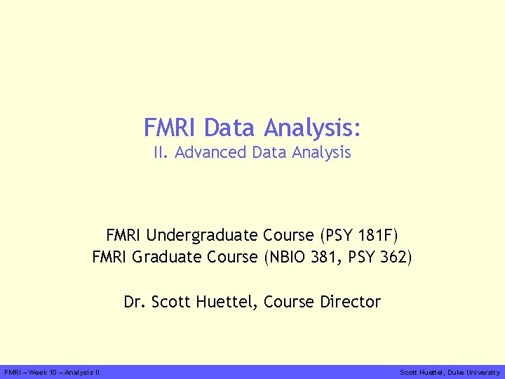 FMRI Data Analysis: II. Advanced Data Analysis FMRI Undergraduate Course (PSY 181 F) FMRI