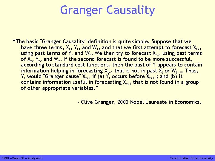Granger Causality “The basic "Granger Causality" definition is quite simple. Suppose that we have