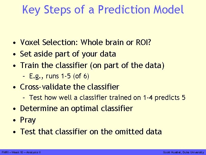 Key Steps of a Prediction Model • Voxel Selection: Whole brain or ROI? •