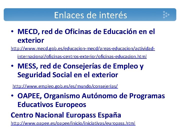 Enlaces de interés • MECD, red de Oficinas de Educación en el exterior http: